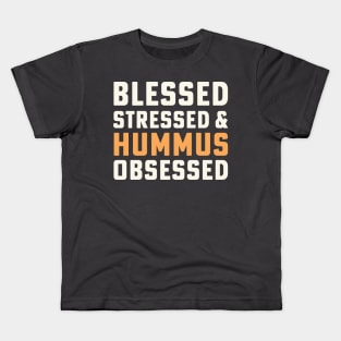 Blessed Stressed & Hummus Obsessed Hummus Chickpeas Vegan Kids T-Shirt